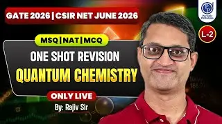 Quantum Chemistry One Shot Revision | GATE 2026 & CSIR NET June 2026 | MSQ NAT MCQ | Rajiv sir