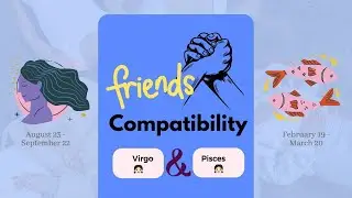 Virgo girl & Pisces girl | FRIENDSHIP COMPATIBILITY