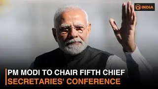 PM Modi to chair Fifth Chief Secretaries' Conference