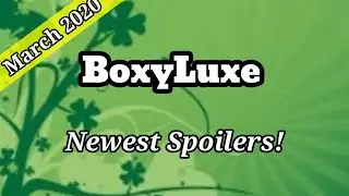 BoxyLuxe March 2020 Newest Spoilers!
