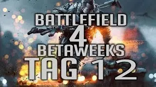 Battlefield 4 Betaweeks Tag 12 mit FloSpielt