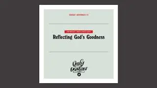 Reflecting God&rsquo;s Goodness &mdash; Daily Devotional
