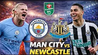 LIVE 🔴: Man City vs Newcastle – EFL Cup Semi-Final Clash! ⚽🔥 | Carabao Cup Live