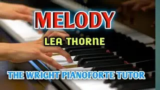 Melody| Lea Thorn|The wright Pianoforte Tutor