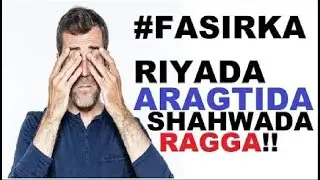 FASIRKA RIYADA ARAGTIDA SHAHWADA RAGGA, HAWEENEYDA LA FUREY AMA TAN LAQABO IYO GABADHA
