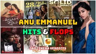 Anu Emmanuel: Hits & Flops | Full Career Box Office Analysis! | 360 Cinema Verdicts