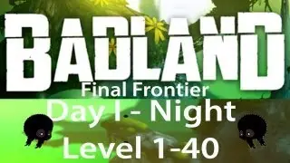 Badland Day I - Night Final Frontier Level 1-40 3 stars walkthrough [HD]