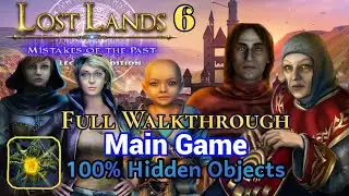 Lost Lands 6: Mistakes Of The Past. Main Game, Full walkthrough with all Hidden Objects.