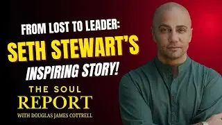 From Lost to Leader Seth Stewart's Inspiring Story! Dr Douglas James Cottrell | Seth Stewart