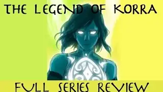 The Legend of Korra Full Series Spoiler Review