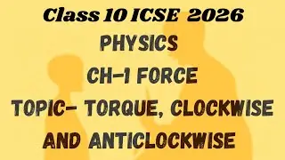 Physics chapter- Force || Class 10 ICSE || Moment of force and Clockwise and Anticlockwise moments.