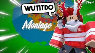 WUTITDO - ToH Montage