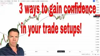 3 ways to gain confidence in your trade setups...