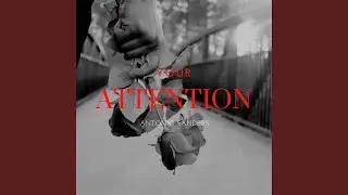 YOUR ATTENTION