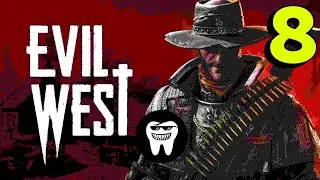 Evil West ➤ ЧАСТЬ 8 