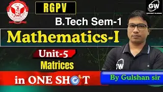 RGPV Maths-1 Unit-5 Matrices One Shot I By Gulshan Sir I Gateway Classes