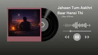 Jahaan Tum Aakhri Baar Hansi Thi | Emotional Hindi Song | Heart Touching