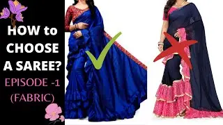 HOW TO CHOOSE A SAREE?  Episode 1- Fabric (5 Useful TIPS!!)
