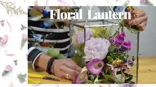 Create your own Floral Lantern to proudly present in your space or venue