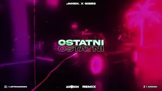 Janek. x Gibbs - Ostatni (ANONIM REMIX)