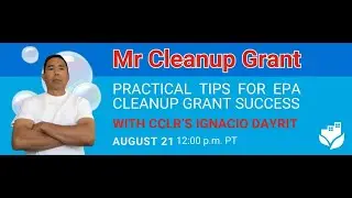 Mr. Cleanup Grant: Practical Tips for EPA Cleanup Grant Success with CCLR&rsquo;s Ignacio Dayrit