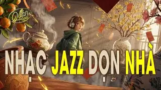 Bí Kíp Dọn Nhà Không Mệt: List Nhạc Jazz 