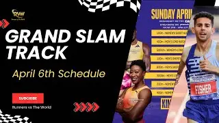 GRAND SLAM TRACK APRIL 6th SCHEDULE  | TV SCHEDULE AND EVENT BREAKDOWN