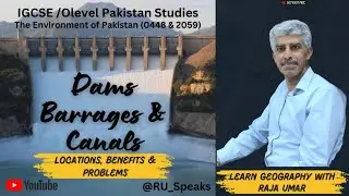 Dams Barrages and Canals | IGCSE Olevel Pakistan Studies | Water Resources | @RU_Speaks