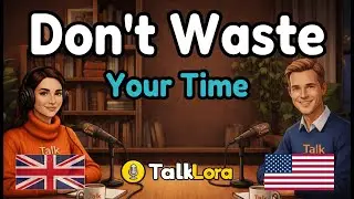 Don&rsquo;t Waste Your Life | English Podcast for Easy Conversation in Daily Life | Learn English Fast