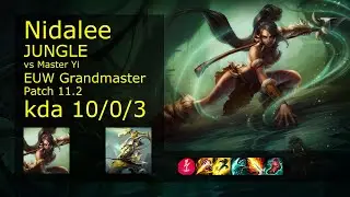 Nidalee Jungle vs Master Yi - EUW Grandmaster 10/0/3 Patch 11.2 Gameplay