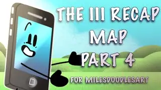 The III Recap MAP Part 4 | Inanimate Insanity