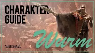 Wurm Charakter Guide - Tipps und Tricks zu Tainted Grail