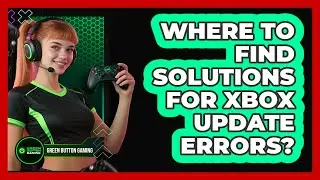 Where To Find Solutions For Xbox Update Errors?