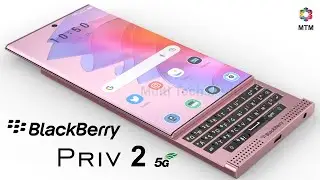 BlackBerry Priv 2 Release Date, 5G, Price, Camera, Trailer, First Look, Specs, Concept, Launch Date