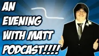 An Evening With Matt Podcast - Pilot