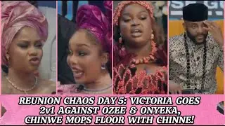 REUNION CHAOS DAY 5: VICTORIA GOES 2v1 AGAINST OZEE & ONYEKA, CHINWE MOPS FLOOR WITH CHINNE! #bbn