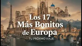 Los 17 Lugares M&aacute;s Bonitos de Europa para Visitar en 2026