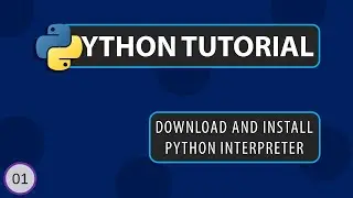 Download And Install Python Interpreter | Learn Python With Me - Series