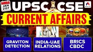 21st Jan 2026 UPSC Current Affairs | Graviton Detection, India-UAE Relations & BRICS CBDC