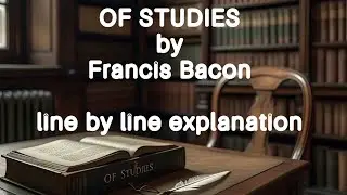 OF STUDIES by Francis Bacon line by line explanation in Malayalam.
