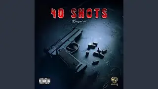 40 SHOTS