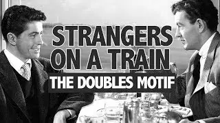 Strangers On A Train: The Doubles Motif