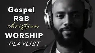 Worship Music for the Weary Soul  Soulful Christian R&B & Blues