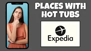 How To View Places With Hot Tubs On Expedia | Step By Step Guide - Expedia Tutorial