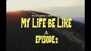 MY LIFE BE LIKE - Episode 2 