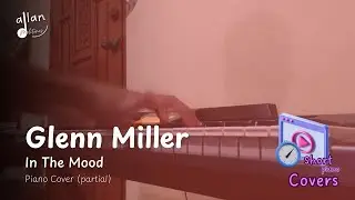 Glenn Miller - In The Mood (Piano Cover, partial)