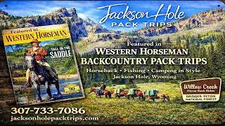 Travel in Style with Jackson Hole Pack Trips all-Inclusive Luxury ~ City Slickers become Cowboys.