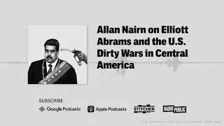 Allan Nairn on Elliott Abrams and the U.S. Dirty Wars in Central America