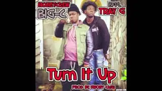 TURN IT UP  BIG-C /TRAY G  PROD BY. KWONYCASH