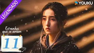 [Estranhos que se Amam] EP11 | Zhao Youting / Zhang Zifeng / Jiang Yiyan | YOUKU